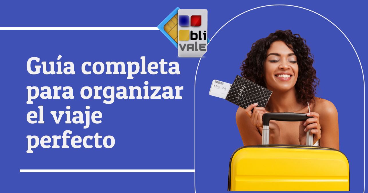 blivale_image_es_Guía completa para organizar el viaje perfecto_643x337 Guía completa para organizar el viaje perfecto